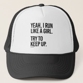 Yeah I run like a girl - Try to keep up Trucker Hat