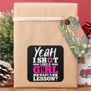 Yeah I Shoot Like A Girl Want A Lesson Girl Hunter Square Sticker