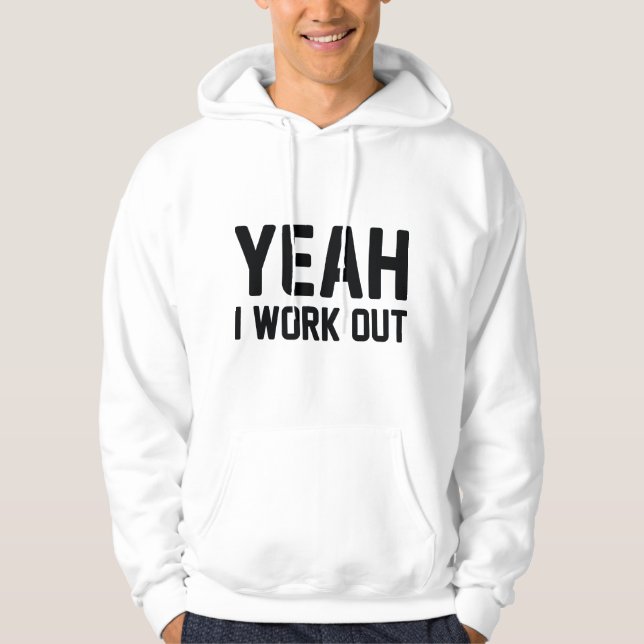Yeah I Work Out Hoodie (Front)