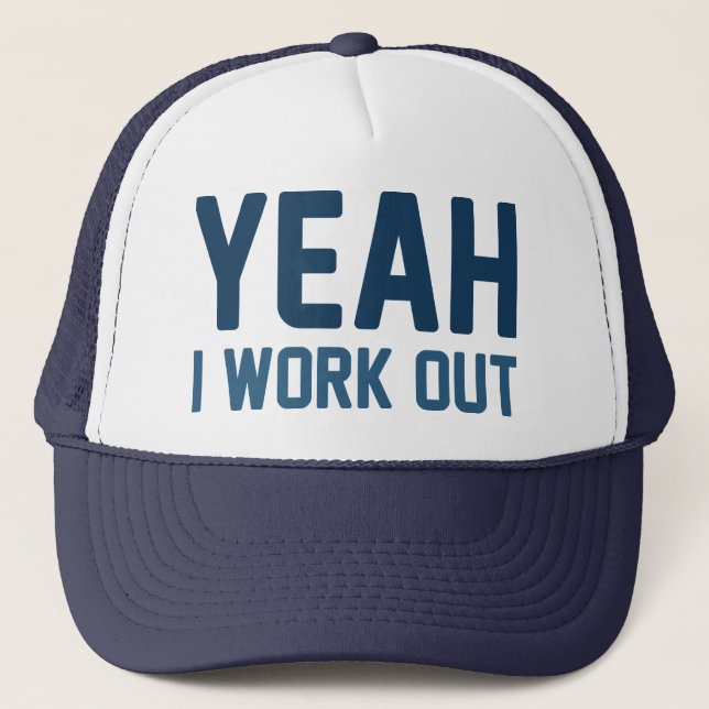 Yeah I Work Out Trucker Hat (Front)