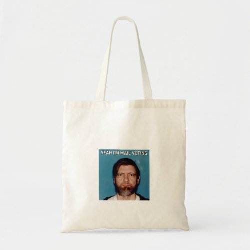 Yeah Ix27m Mail Voting _ UNABOMBER Ted Kaczynski Tote Bag