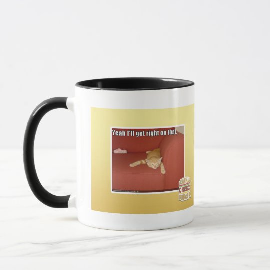 Yeah I'll get right on that. Mug