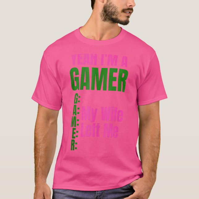 Yeah I'm A Gamer My Wife Left Me Men  Gamers T-Shirt (Front)
