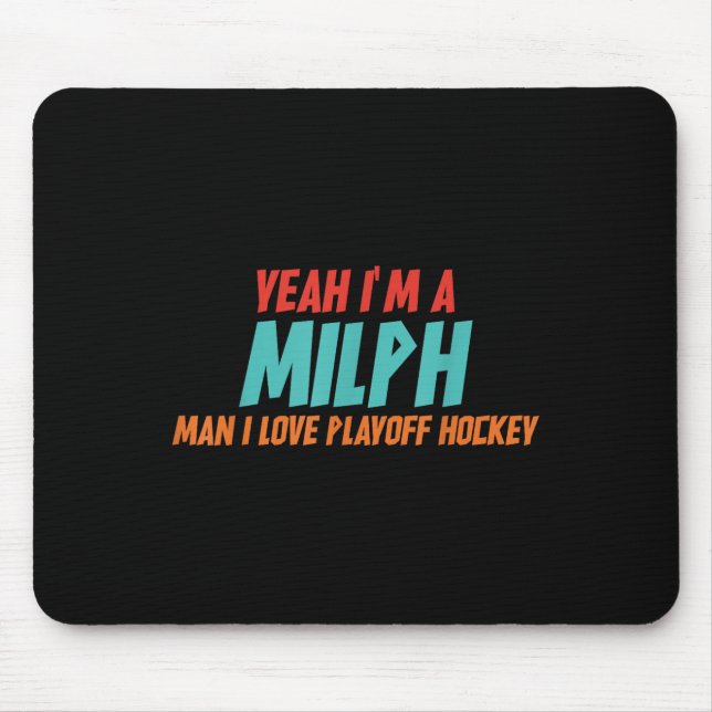 Yeah Im A Milph Man I Love Playoff Hockey  Mouse Pad (Front)