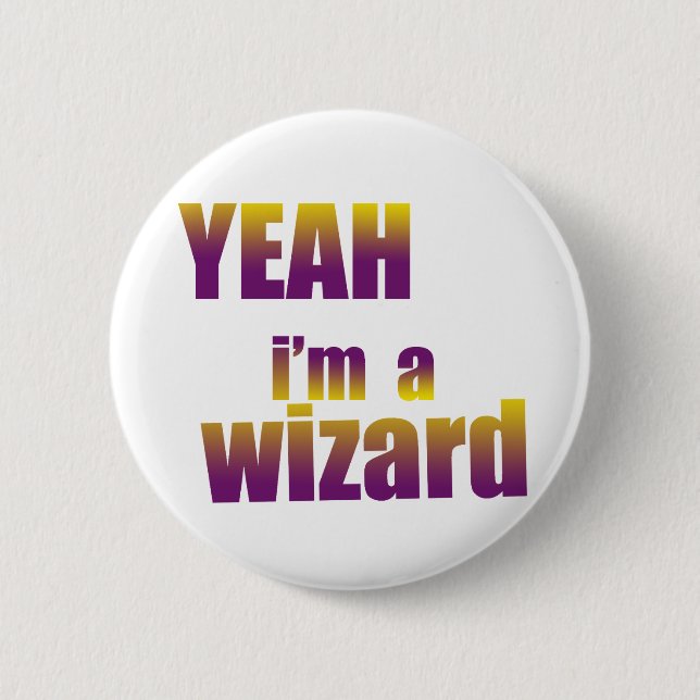 Yeah I'm a Wizard Button (Front)