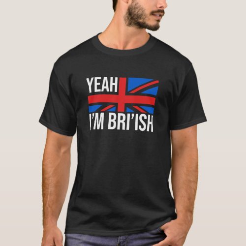 Yeah Im British How Would You Know Meme T_Shirt