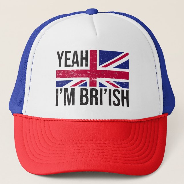 Yeah Im British How Would You Know Meme Trucker Hat (Front)