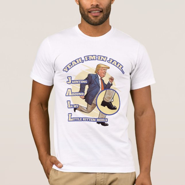 YEAH I'M IN JAIL Jaunting Around In my Little kitt T-Shirt (Front)