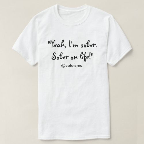 Yeah Im sober White T_Shirt