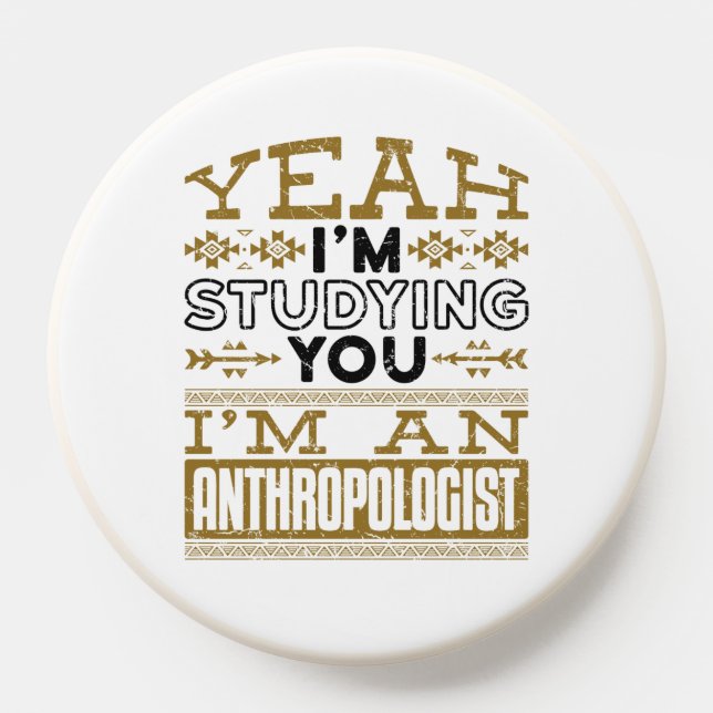 Yeah I'm Studying You Funny Anthropologist PopSocket (Popsocket)