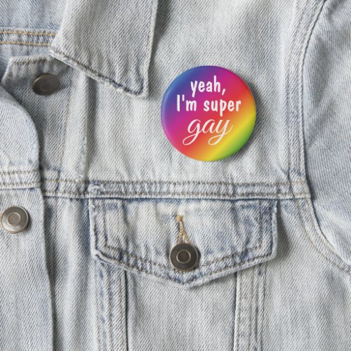 Yeah Im Super Gay Rainbow Pride Pin Button