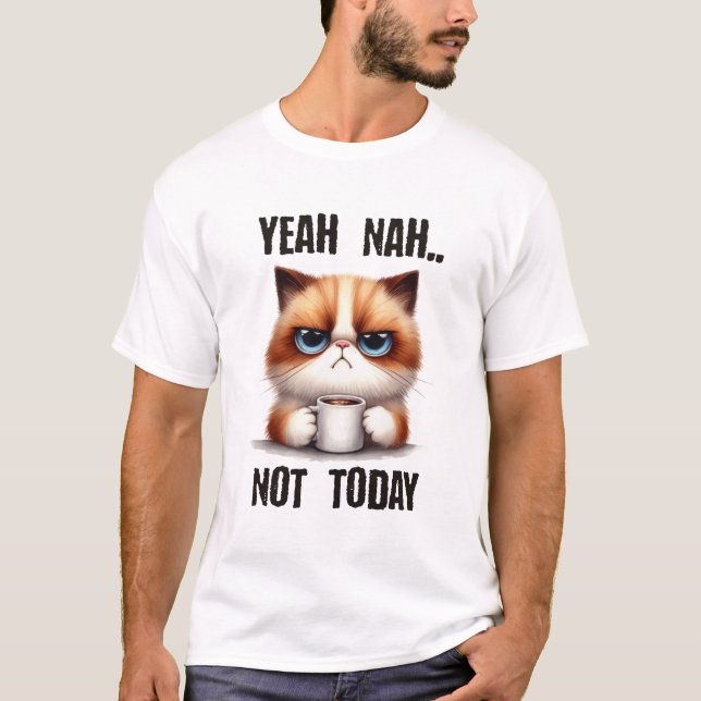 Yeah..nah..Not today T-Shirt (Front)