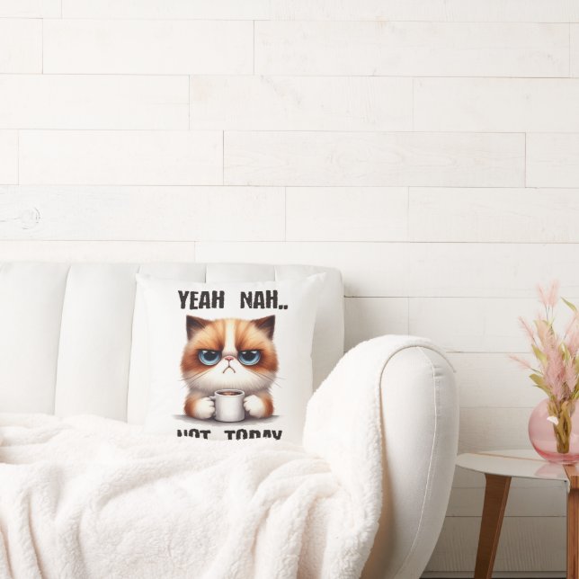 Yeah..nah..Not today Throw Pillow (Couch)