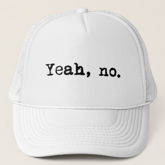 Yeah, No Trucker Hat (Front)