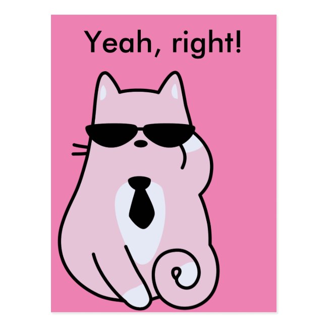 Yeah, right! - Cool Pink Cat Postcard