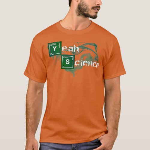 Yeah Science  T_Shirt