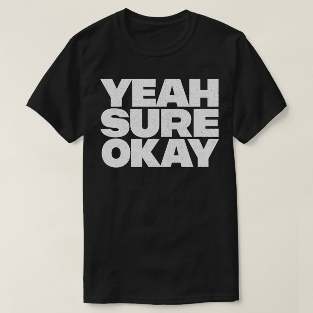 Yeah Sure Okay Retro Style Typography Design T-Shirt (Design Front)