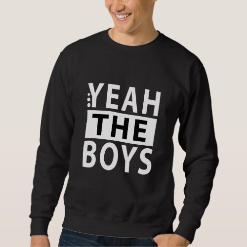 Yeah the Boys Sweatshirt _ Jumper