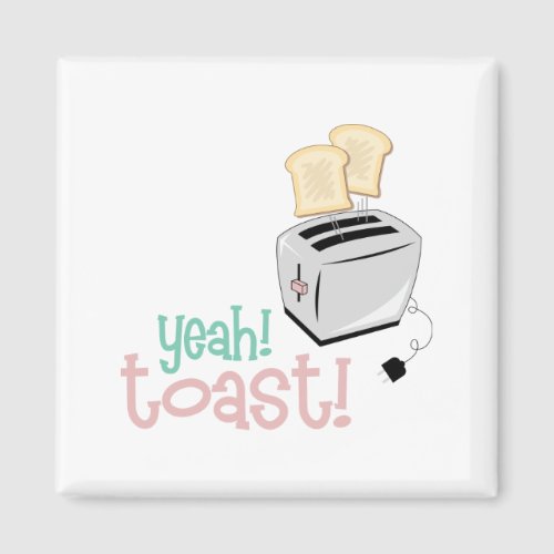 Yeah Toast Magnet