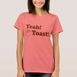 Yeah! Toast! T-Shirt