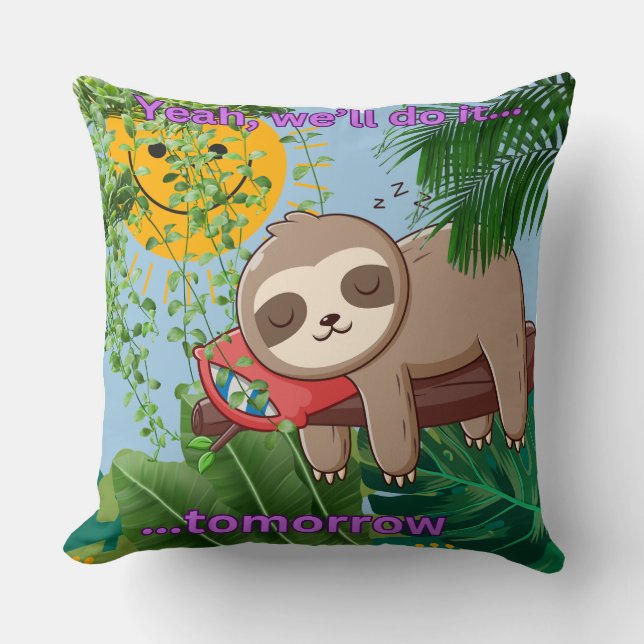 Yeah...We'll do it...Tomorrow T-Shirt Throw Pillow (Front)