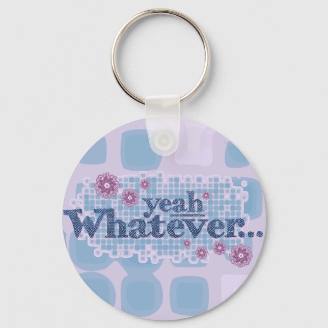 yeah whatever... keychain (Front)