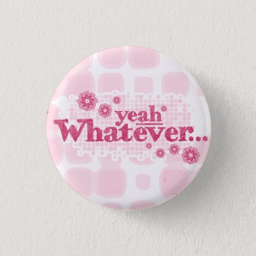 yeah whatever red  pink buttonbadge button