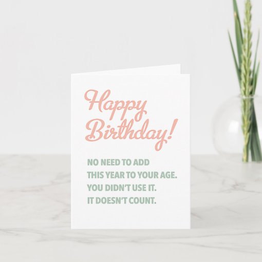 Year Doesn't Count for Age Birthday Card | Zazzle