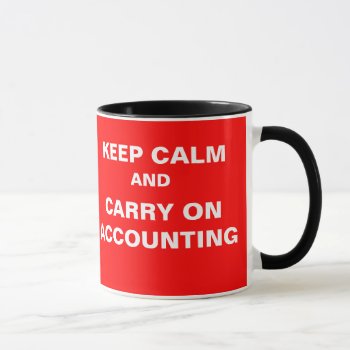 Year End... Keep Calm And Carry On Accounting Mug by accountingcelebrity at Zazzle