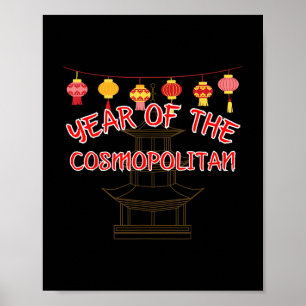 Year Of The Cosmopolitan - Funny Chinese New Year  Poster