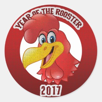 Year Of The Rooster 2017 Classic Round Sticker by Year_of_Rooster_Tee at Zazzle