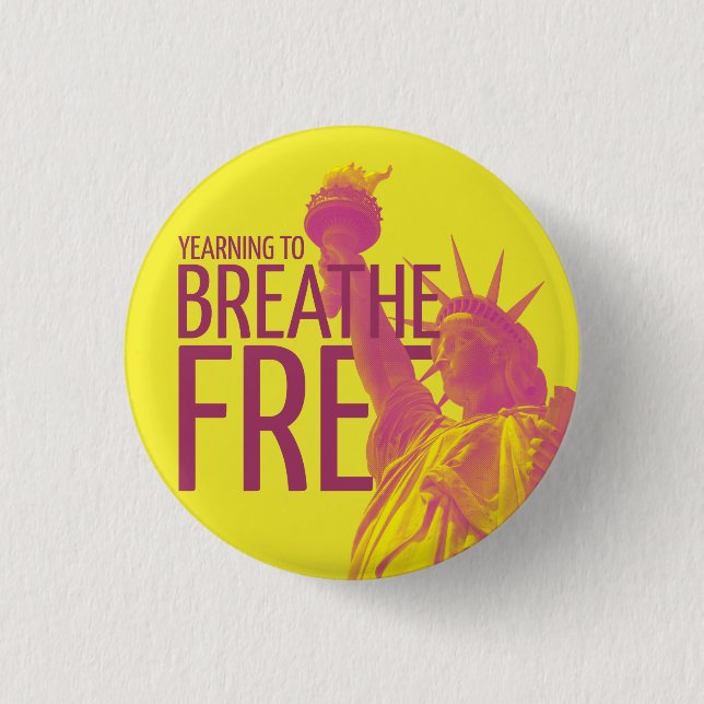 Yearning to Breathe Free Pinback Button (Front)