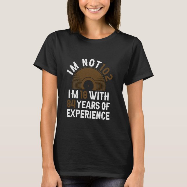 Years Of Experience - Funny 102nd Birthday 102 Yea T-Shirt (Front)