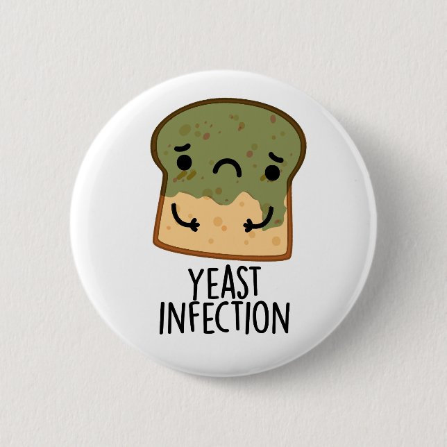 Yeast Infection Funny Bread Pun  Button (Front)