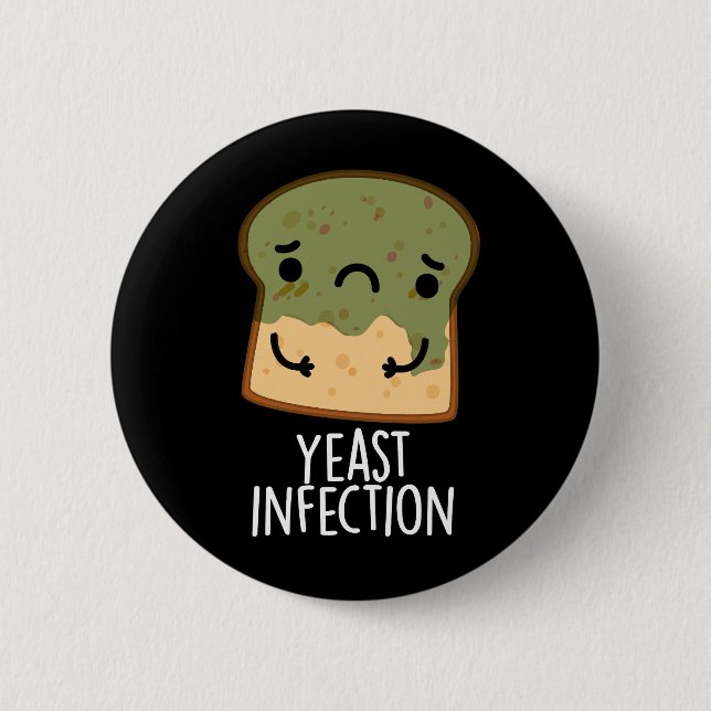 Yeast Infection Funny Bread Pun Dark BG Button (Front)