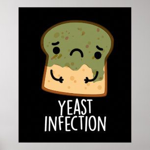 Yeast Infection Funny Bread Pun Dark BG Poster