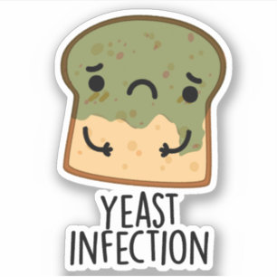 Yeast Infection Funny Bread Pun Sticker