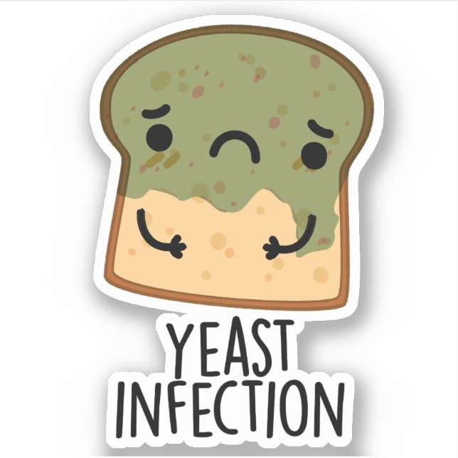 Yeast Infection Funny Bread Pun  Sticker (Front)