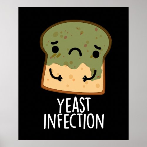 Yeast Infection Funny Bread Puns Dark BG Poster