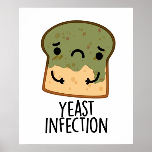 Yeast Infection Funny Bread Puns Poster