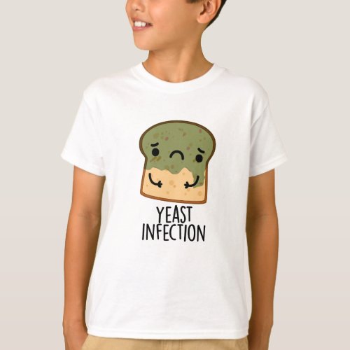 Yeast Infection Funny Bread Puns T_Shirt