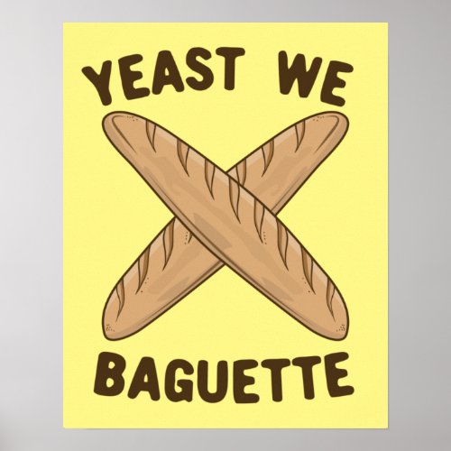 Yeast We Baguette Funny French Bread Pun Poster