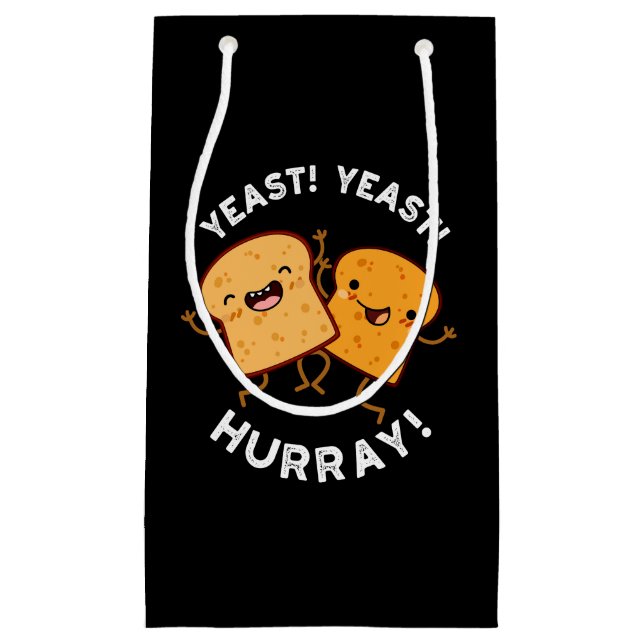 Yeast Yeast Hurray Funny Bread Puns Dark BG Small Gift Bag (Front)