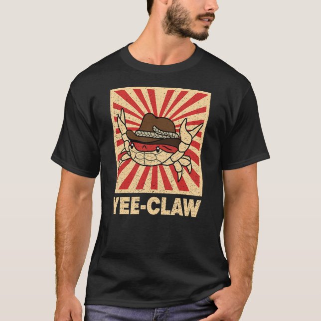Yee Claw Crab Yee Haw Sarcastic Funny Cowboy Crab  T-Shirt (Front)