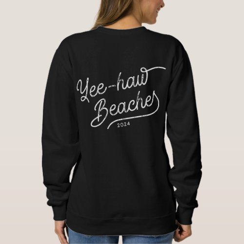 Yee_haw Beaches Custom Matching Girls Trip Sweatshirt