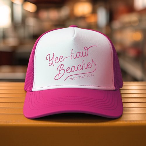 Yee_haw Beaches Custom Matching Spring break Trucker Hat