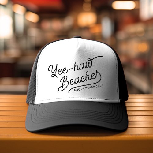 Yee_haw Beaches Custom Matching Spring break Trucker Hat