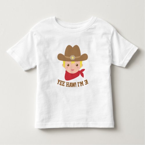 Yee Haw Cute Little Cowboy is 3 Toddler T_shirt