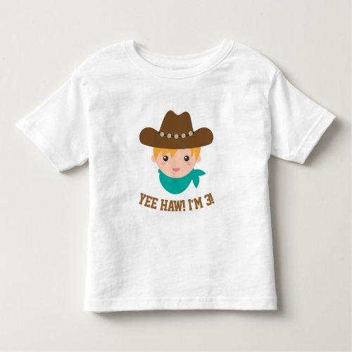 Yee Haw Cute Little Cowboy is 3 Toddler T_shirt