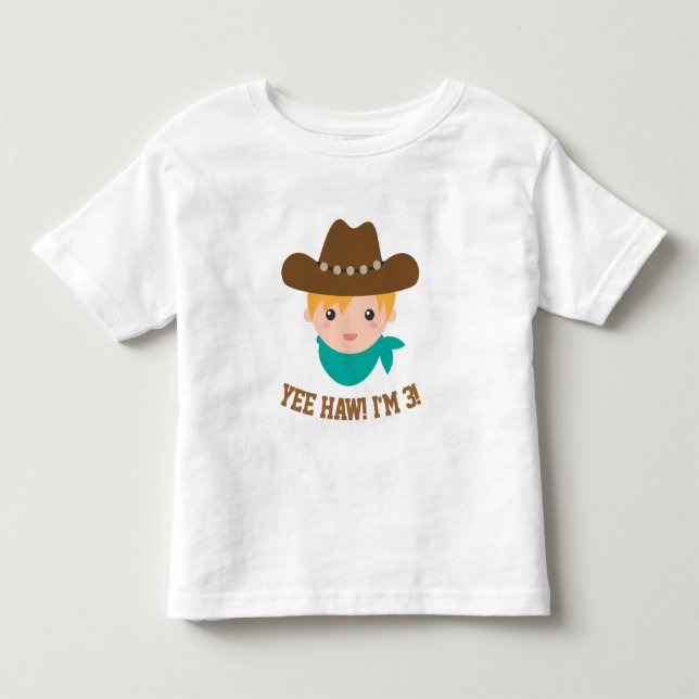 Yee Haw, Cute Little Cowboy is 3 Toddler T-shirt (Front)